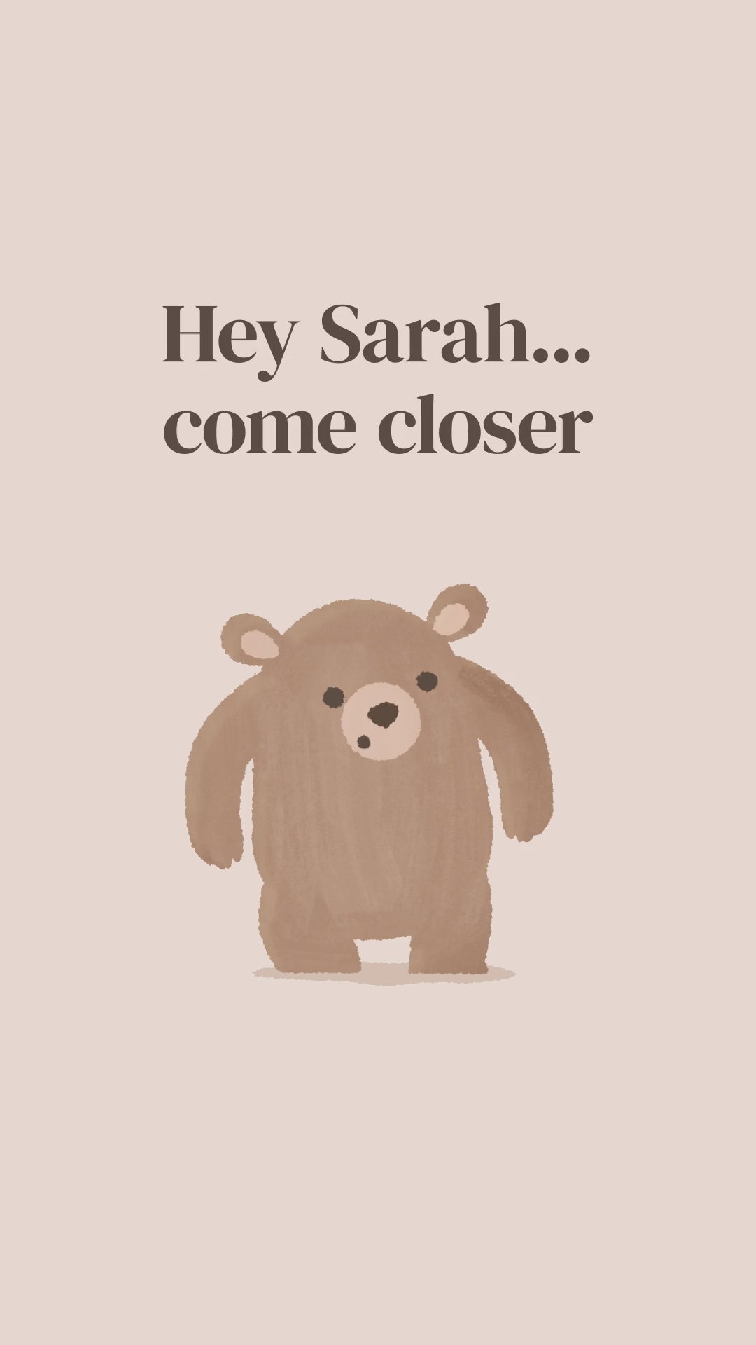 Hey Come Closer (Bear) — example