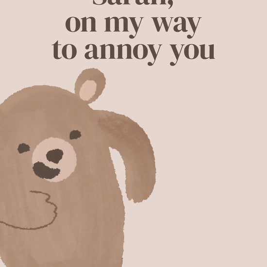 On My Way to Annoy You (Bear) — example