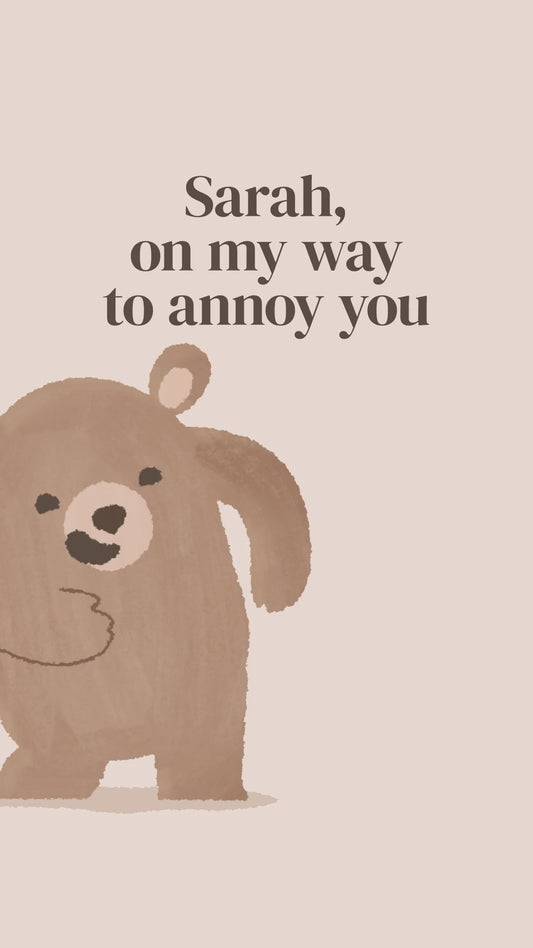 On My Way to Annoy You (Bear) — example